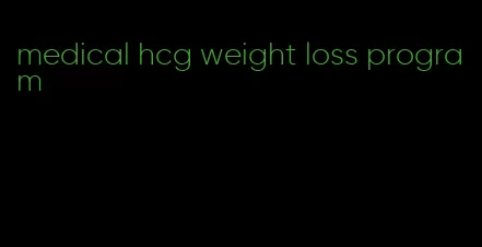 medical hcg weight loss program