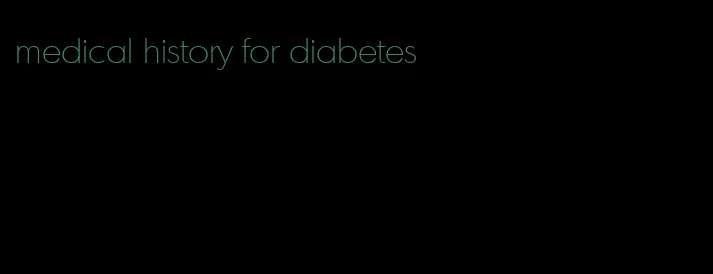 medical history for diabetes