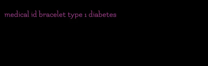 medical id bracelet type 1 diabetes