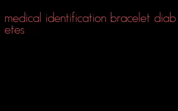 medical identification bracelet diabetes