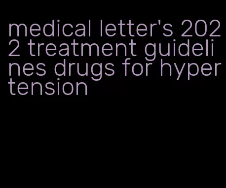 medical letter's 2022 treatment guidelines drugs for hypertension