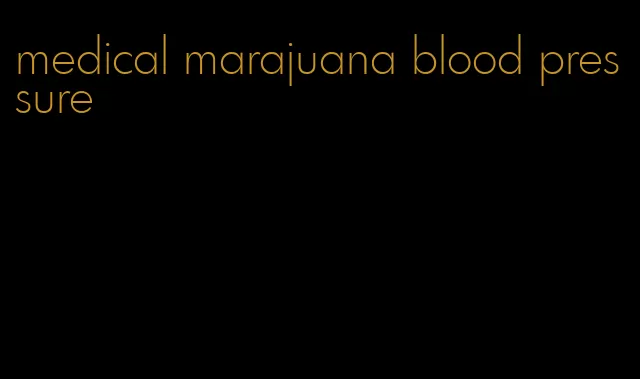 medical marajuana blood pressure