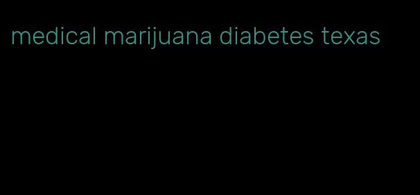 medical marijuana diabetes texas