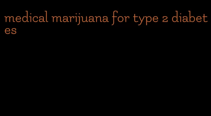 medical marijuana for type 2 diabetes