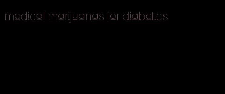 medical marijuanas for diabetics