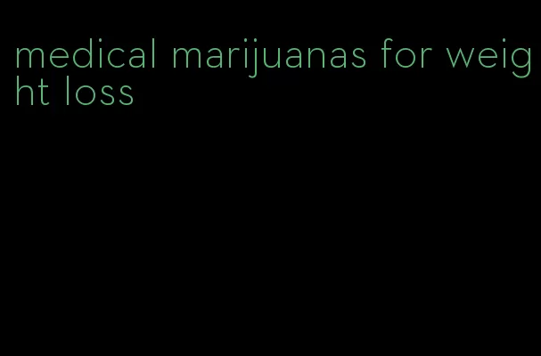 medical marijuanas for weight loss