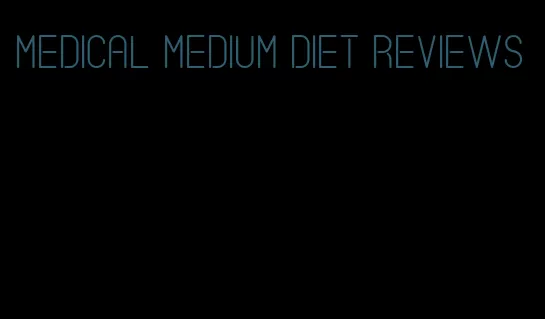 medical medium diet reviews