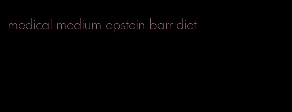 medical medium epstein barr diet