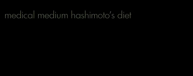 medical medium hashimoto's diet