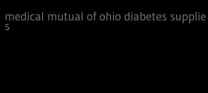 medical mutual of ohio diabetes supplies