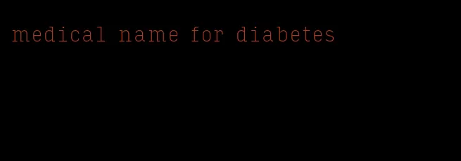 medical name for diabetes