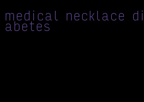 medical necklace diabetes