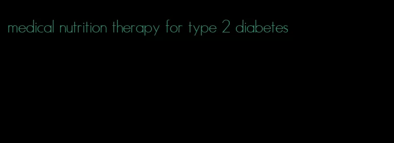 medical nutrition therapy for type 2 diabetes