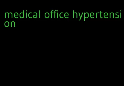 medical office hypertension