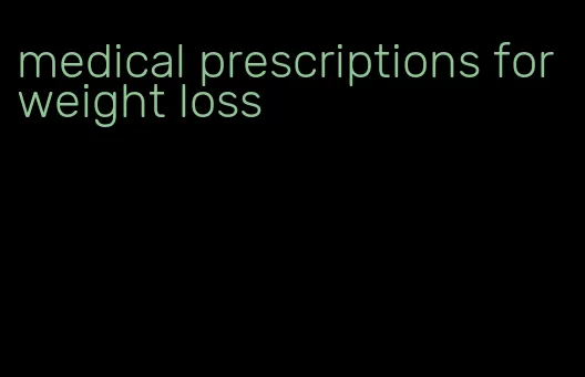 medical prescriptions for weight loss