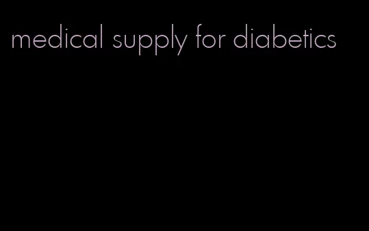 medical supply for diabetics