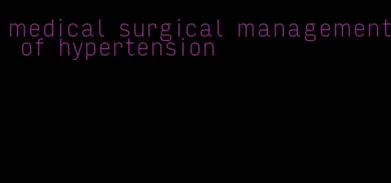 medical surgical management of hypertension