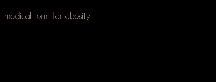 medical term for obesity