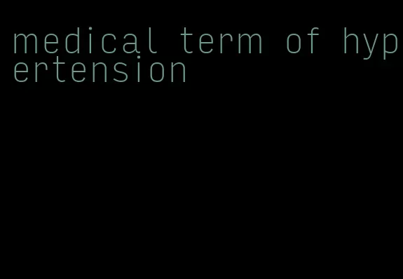 medical term of hypertension