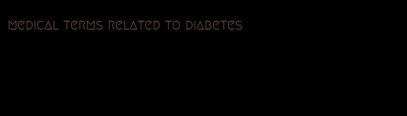 medical terms related to diabetes