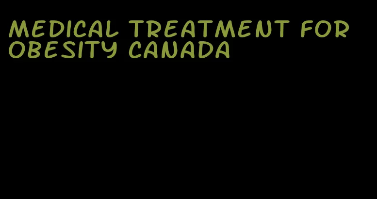 medical treatment for obesity canada