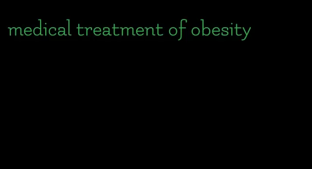 medical treatment of obesity