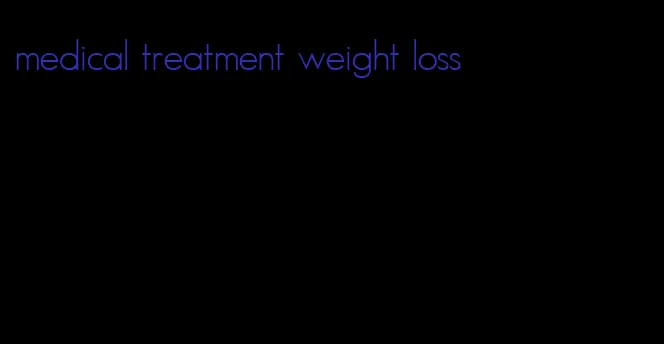 medical treatment weight loss