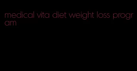 medical vita diet weight loss program