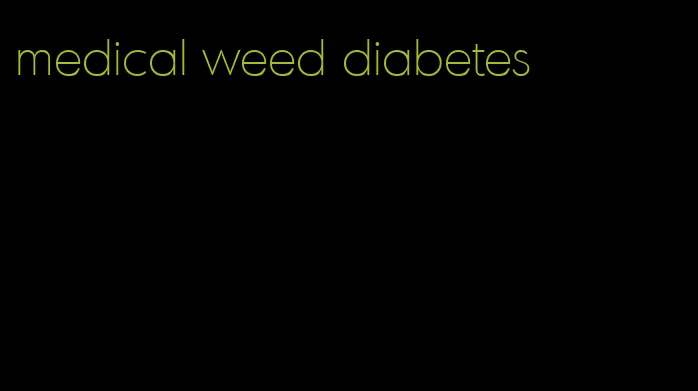 medical weed diabetes