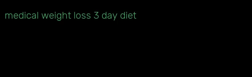 medical weight loss 3 day diet