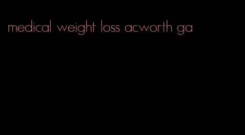 medical weight loss acworth ga