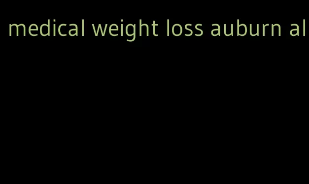 medical weight loss auburn al