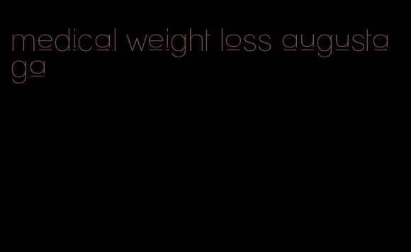 medical weight loss augusta ga