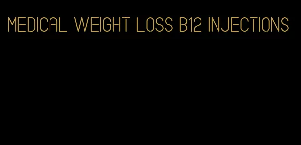 medical weight loss b12 injections