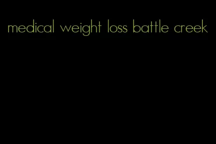 medical weight loss battle creek