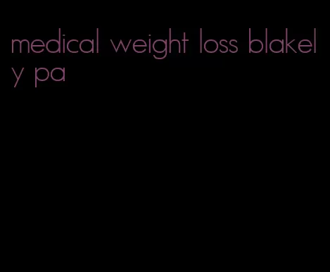 medical weight loss blakely pa