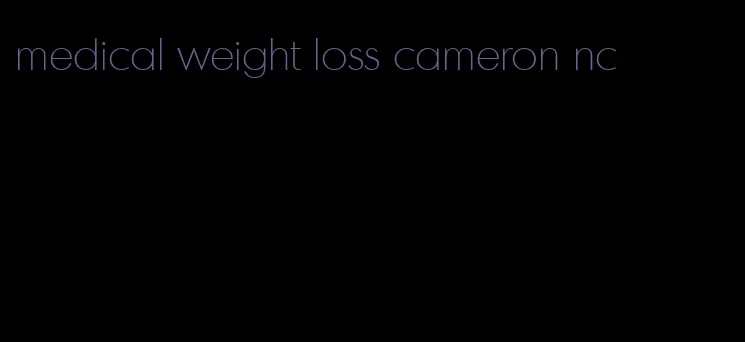 medical weight loss cameron nc