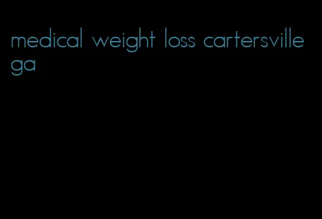 medical weight loss cartersville ga