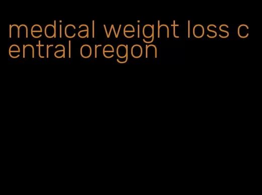 medical weight loss central oregon