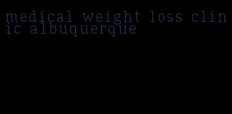 medical weight loss clinic albuquerque