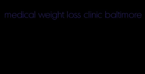 medical weight loss clinic baltimore