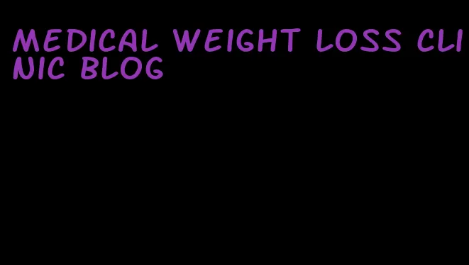 medical weight loss clinic blog