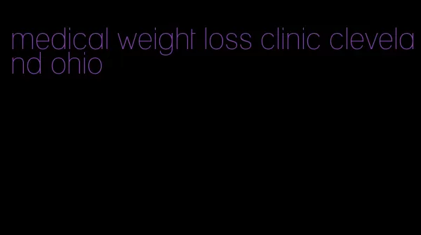 medical weight loss clinic cleveland ohio