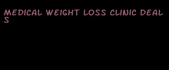 medical weight loss clinic deals