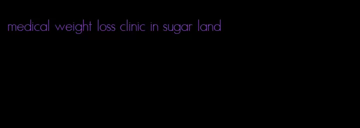 medical weight loss clinic in sugar land