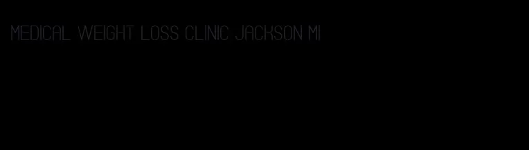 medical weight loss clinic jackson mi