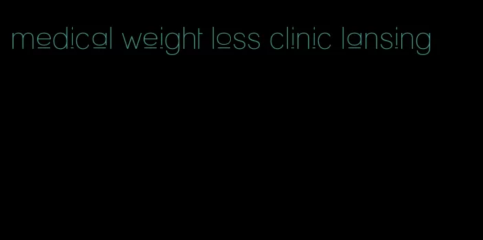 medical weight loss clinic lansing