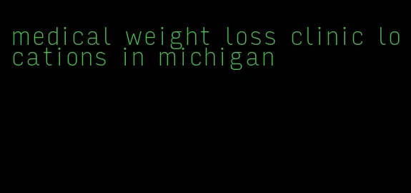 medical weight loss clinic locations in michigan