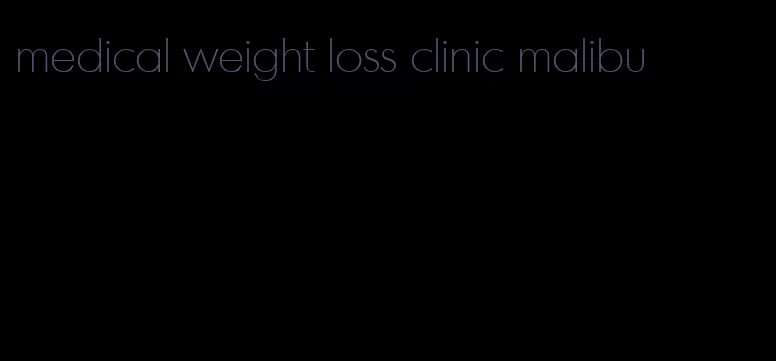 medical weight loss clinic malibu