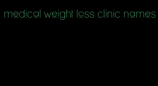 medical weight loss clinic names